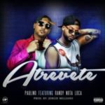 Paulino Reyes Ft. Randy Nota Loca - Atrevete